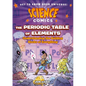 Science Comics: The Periodic Table of Elements: Understanding the Building Blocks of Everything - Hardcover