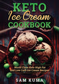 Keto Ice Cream Cookbook: World Class Keto High Fat and Low Carb Ice Cream Recipes - Paperback