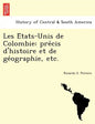 Les E Tats-Unis de Colombie: Pre Cis D'Histoire Et de GE Ographie, Etc. - Paperback