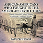 African-Americans Who Fought In The American Revolution - History of the United States Children's History Books - Paperback