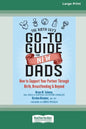 The Birth Guy's Go-To Guide for New Dads: How to Support Your Partner Through Birth, Breastfeeding, and Beyond (16pt Large Print Edition) - Paperback