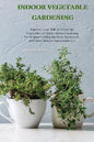 Indoor Vegetable Gardening: Improve your Skills to Grow Up Vegetables at Home. Urban Gardening for Beginners Using Kitchens, Backyards, and Other - Paperback
