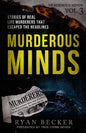 Murderous Minds Volume 3: Stories of Real Life Murderers That Escaped the Headlines - Paperback