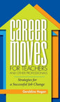 Career Moves for Teachers and Other Professionals: Strategies for a Successful Job Change - Hardcover