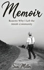 Memoir: Reasons Why I Left the Amish Community - Hardcover