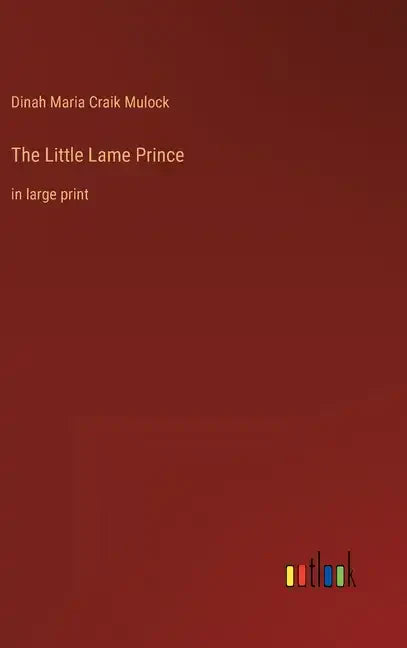 The Little Lame Prince: in large print - Hardcover