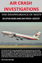 AIR CRASH INVESTIGATIONS - THE DISAPPEARANCE OF MH370 - Did Captain Zaharie Ahmad Shah prevent a disaster? - Paperback