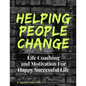 Helping People Change: Life Coaching and Motivation for Happy Successful Life - Paperback