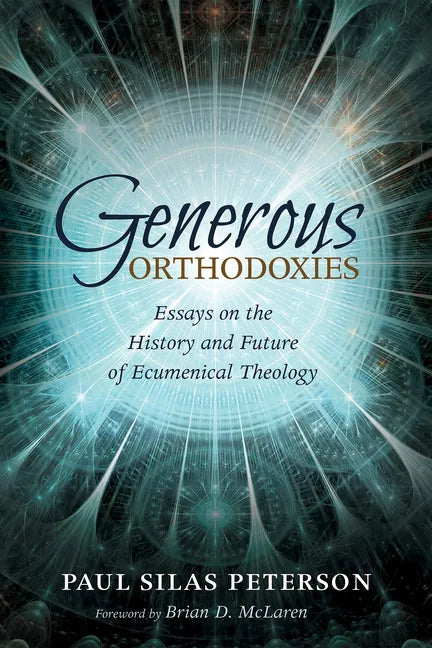 Generous Orthodoxies: Essays on the History and Future of Ecumenical Theology - Hardcover