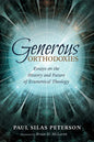 Generous Orthodoxies: Essays on the History and Future of Ecumenical Theology - Hardcover