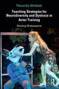 Teaching Strategies for Neurodiversity and Dyslexia in Actor Training: Sensing Shakespeare - Paperback