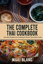 The Complete Thai Cookbook: 140 Easy Recipes For Cooking At Home Tasty Asian Food - Paperback