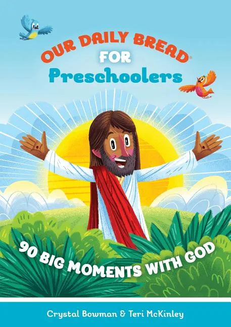 Our Daily Bread for Preschoolers: 90 Big Moments with God (Our Daily Bread for Kids) (a Children's Daily Devotional for Toddlers Ages 2-4) - Hardcover