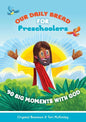 Our Daily Bread for Preschoolers: 90 Big Moments with God (Our Daily Bread for Kids) (a Children's Daily Devotional for Toddlers Ages 2-4) - Hardcover