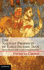 The Nativist Prophets of Early Islamic Iran: Rural Revolt and Local Zoroastrianism - Hardcover