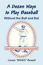 A Dozen Ways To Play Baseball Without the Ball and Bat - Paperback