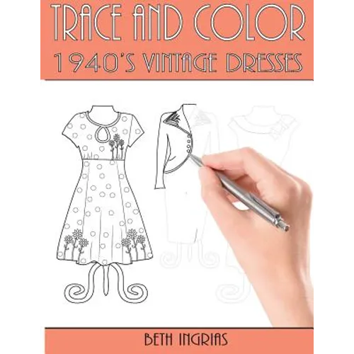 Trace and Color: 1940's Vintage Dresses: Fun Activity Book - Paperback