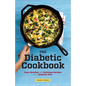 The Diabetic Cookbook: Easy, Healthy, and Delicious Recipes for a Diabetes Diet - Paperback