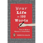Your Life in 100 Words: How to Write A Memoir in Small BItes - Paperback