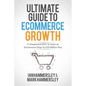 2025 Ultimate Guide To E-commerce Growth: 7 Unexpected KPIs To Scale An E-commerce Shop To $10 Million Plus - Paperback