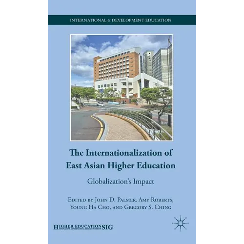 The Internationalization of East Asian Higher Education: Globalization's Impact - Hardcover