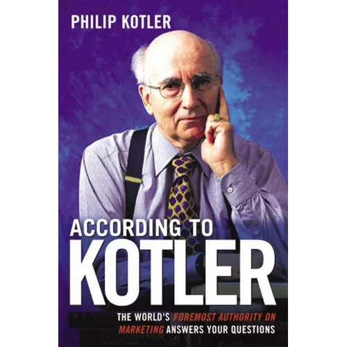 According to Kotler: The World's Foremost Authority on Marketing Answers Your Questions - Paperback