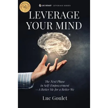 Leverage Your Mind: The Next Phase in Self-Empowerment - A Better Me for a Better We - Paperback