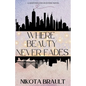 Where Beauty Never Fades - Paperback