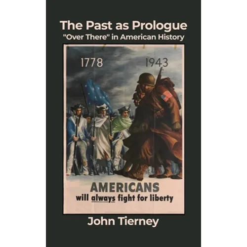 The Past as Prologue: "Over There" in American History - Hardcover