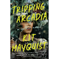 Tripping Arcadia: A Gothic Novel - Paperback