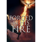 Forged in His Fire - Hardcover