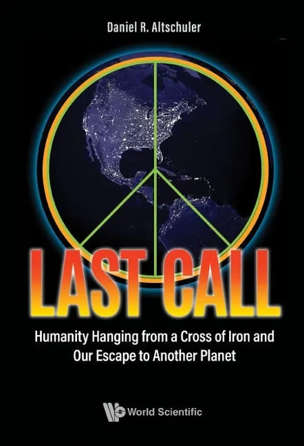 Last Call: Humanity Hanging from a Cross of Iron and Our Escape to Another Planet - Paperback
