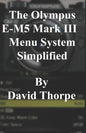 The Olympus E-M5 Mark III Menu System Simplified - Paperback
