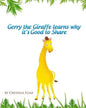 Gerry the Giraffe Learns Why it's Good to Share: In Color, Book 1 of The Safari Children's Books on Good Behavior - Paperback
