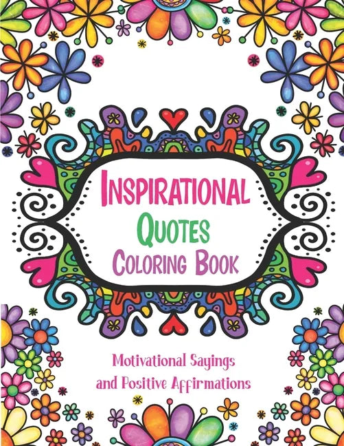 Inspirational Quotes Coloring Book: Good Vibes Coloring Books for Adults with Motivational Sayings and Positive Affirmations for Confidence and Relaxa - Paperback