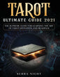 Tarot Ultimate Guide 2021: The Supreme Guide for Learning the Art of Tarot Divination and Readings - Paperback