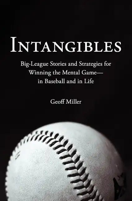 Intangibles: Big-League Stories and Strategies for Winning the Mental Game-In Baseball and in Life - Paperback