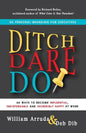 Ditch. Dare. Do!: 66 Ways to Become Influential, Indispensable, and Incredibly Happy at Work - Paperback