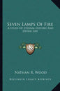 Seven Lamps of Fire: A Study of Eternal History and Divine Life - Paperback