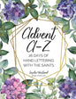 Advent A-Z: 26 Days of Hand Lettering with the Saints - Paperback