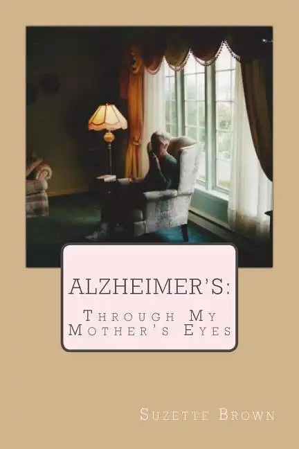 Alzheimer's Through My Mother's Eyes - Paperback