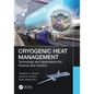Cryogenic Heat Management: Technology and Applications for Science and Industry - Paperback