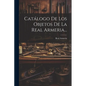 Catálogo De Los Objetos De La Real Armeria... - Paperback