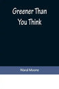 Greener Than You Think - Paperback