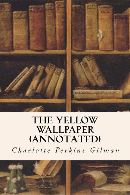 THE YELLOW WALLPAPER (annotated) - Paperback