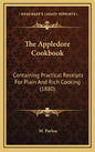 The Appledore Cookbook: Containing Practical Receipts for Plain and Rich Cooking (1880) - Hardcover