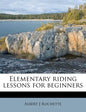 Elementary Riding Lessons for Beginners - Paperback