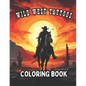 Wild West Tattoo Coloring Book for Adults: Wild West Tattoo Coloring for Relaxation and Creativity - Paperback