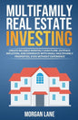 Multifamily Real Estate Investing: Create Reliable Monthly Cash Flow, Outpace Inflation, and Dominate with Small Multifamily Properties, Even Without - Paperback