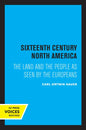 Sixteenth Century North America: The Land and the People as Seen by the Europeans - Paperback